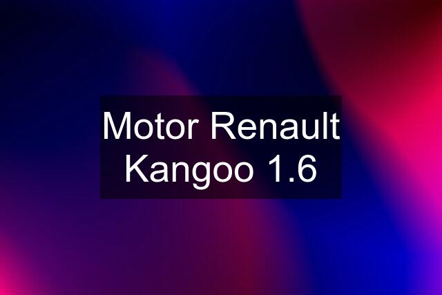 Motor Renault Kangoo 1.6