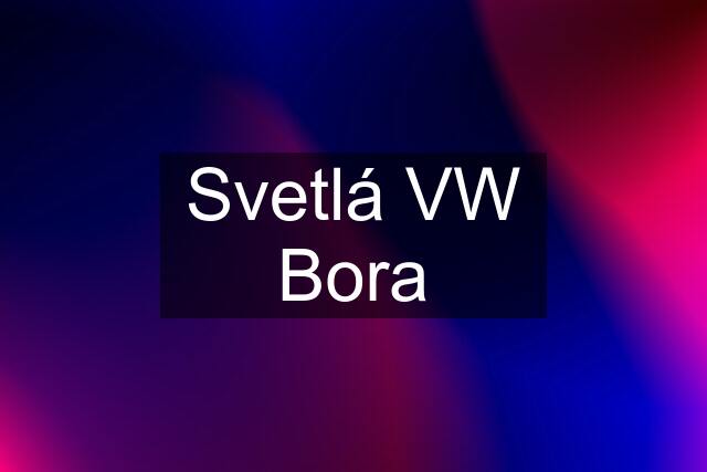 Svetlá VW Bora