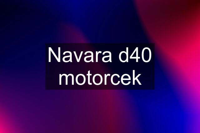 Navara d40 motorcek