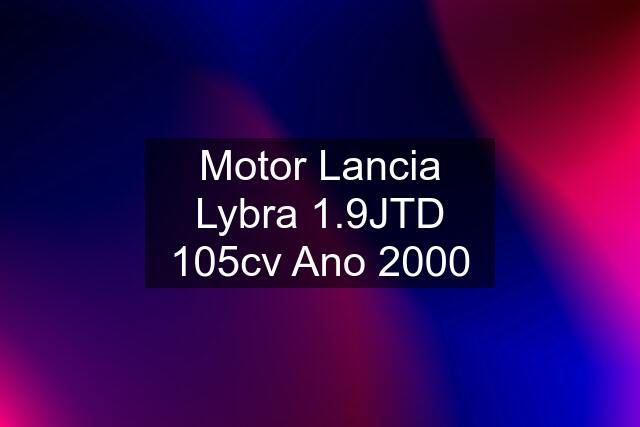 Motor Lancia Lybra 1.9JTD 105cv Ano 2000