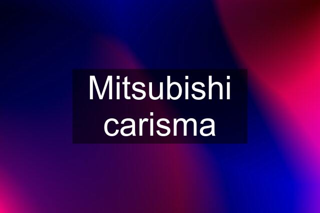 Mitsubishi carisma