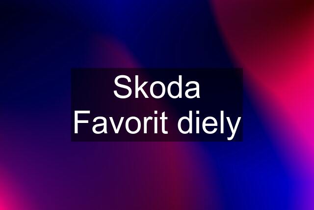 Skoda Favorit diely