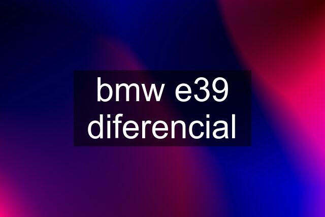 bmw e39 diferencial