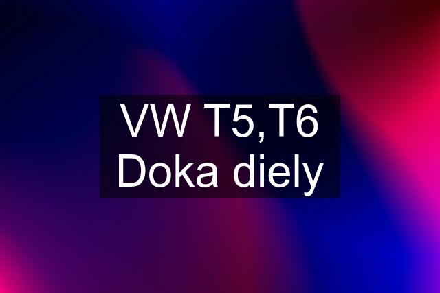 VW T5,T6 Doka diely