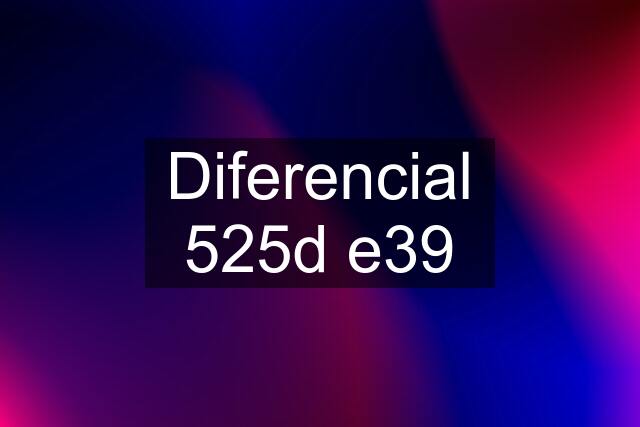 Diferencial 525d e39