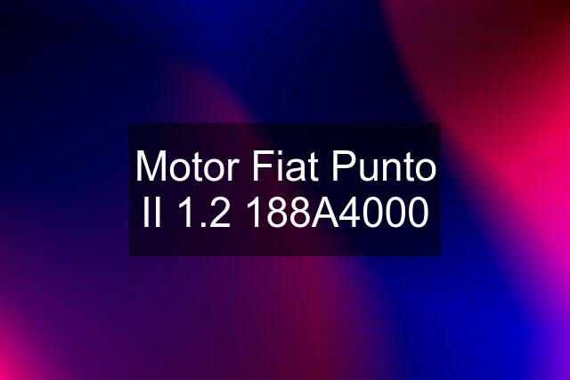 Motor Fiat Punto II 1.2 188A4000