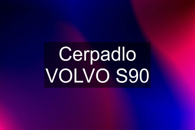 Cerpadlo VOLVO S90