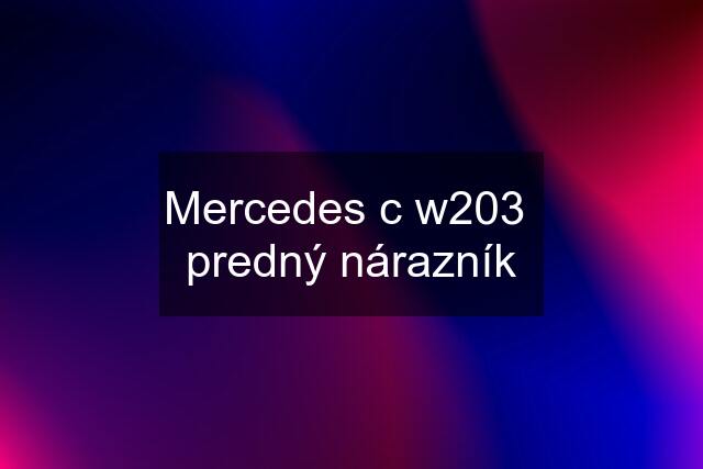 Mercedes c w203  predný nárazník