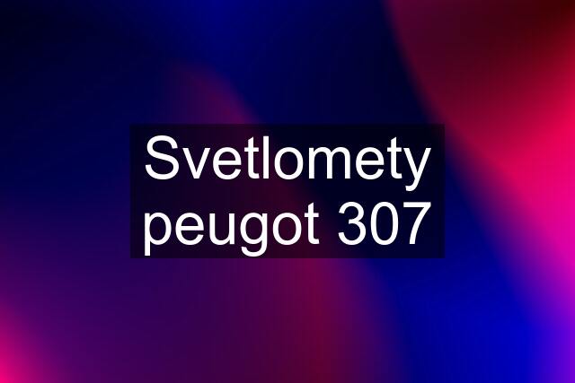 Svetlomety peugot 307