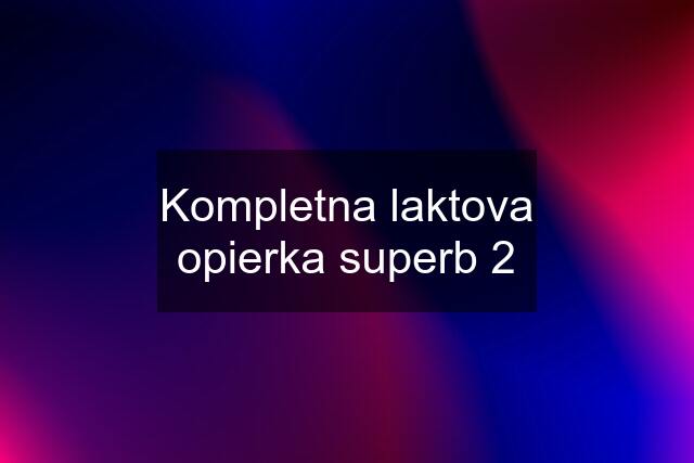 Kompletna laktova opierka superb 2