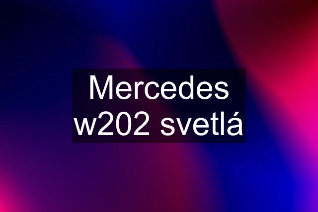 Mercedes w202 svetlá