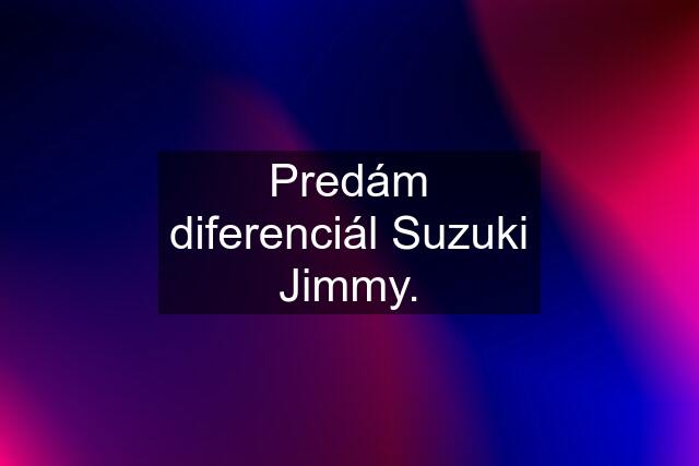 Predám diferenciál Suzuki Jimmy.