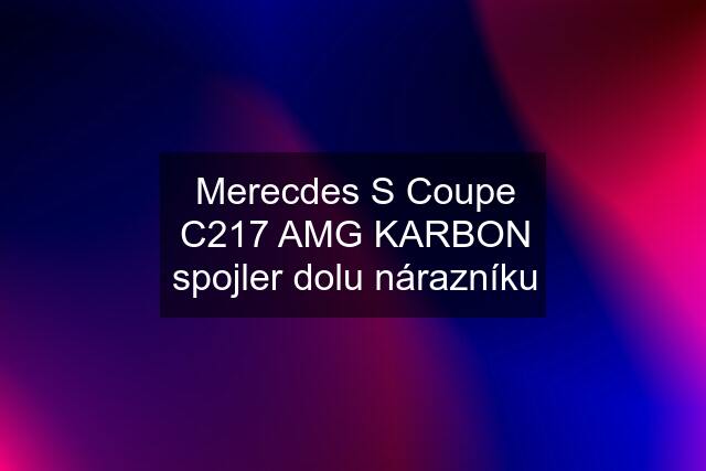 Merecdes S Coupe C217 AMG KARBON spojler dolu nárazníku