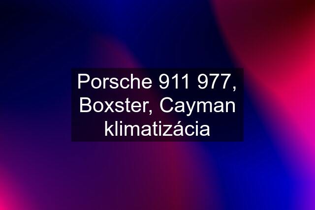 Porsche 911 977, Boxster, Cayman klimatizácia