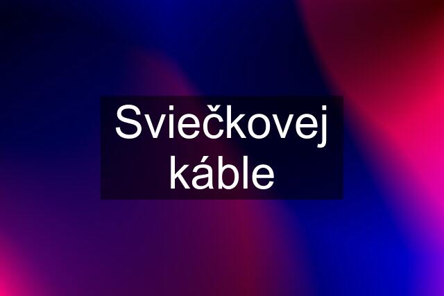 Sviečkovej káble