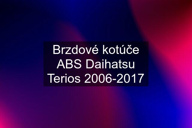 Brzdové kotúče ABS Daihatsu Terios 2006-2017