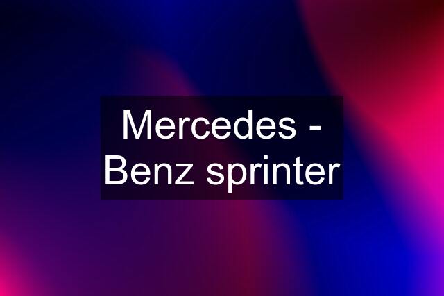 Mercedes - Benz sprinter