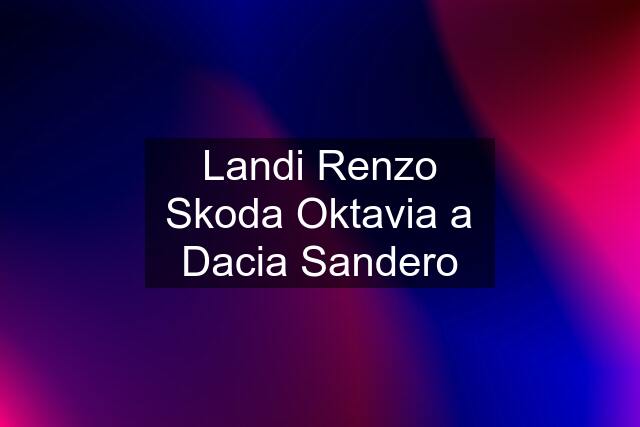 Landi Renzo Skoda Oktavia a Dacia Sandero