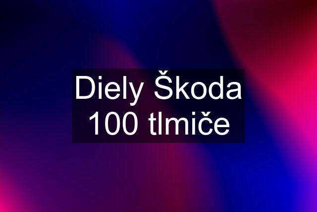 Diely Škoda 100 tlmiče