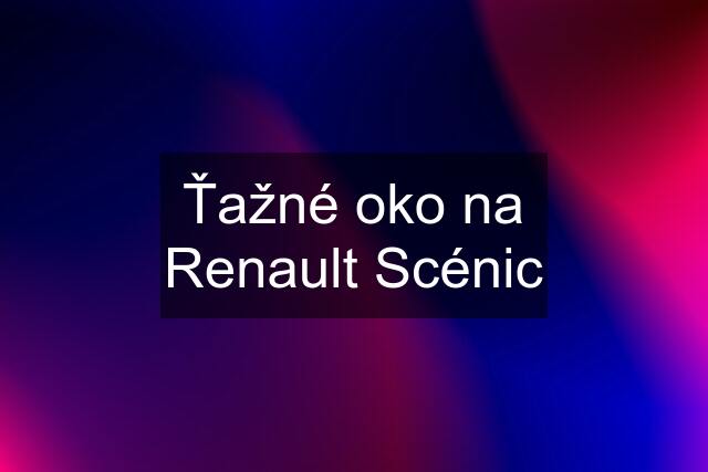 Ťažné oko na Renault Scénic