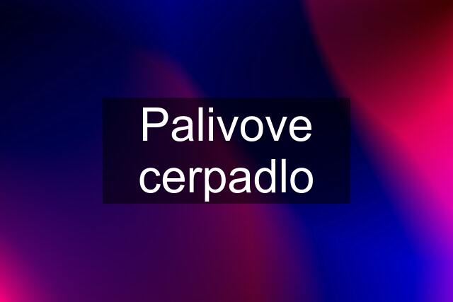 Palivove cerpadlo