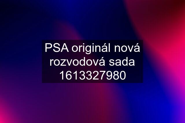 PSA originál nová rozvodová sada 1613327980