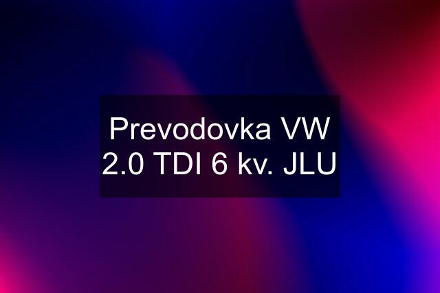 Prevodovka VW 2.0 TDI 6 kv. JLU