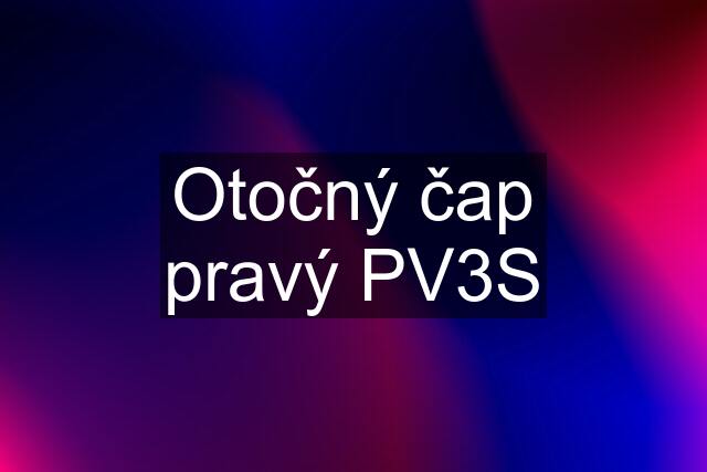 Otočný čap pravý PV3S