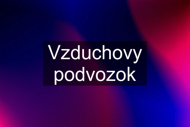 Vzduchovy podvozok