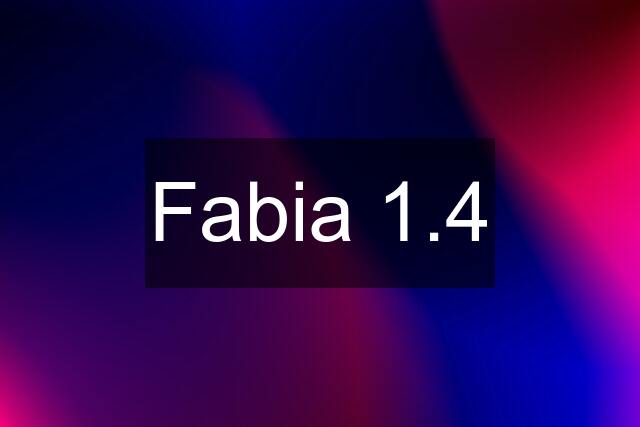 Fabia 1.4