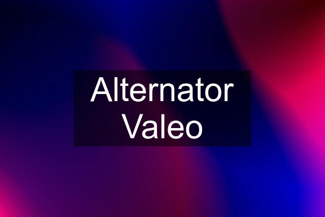 Alternator Valeo