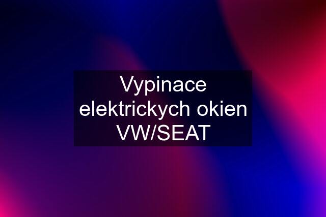 Vypinace elektrickych okien VW/SEAT