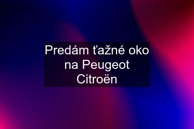 Predám ťažné oko na Peugeot Citroën