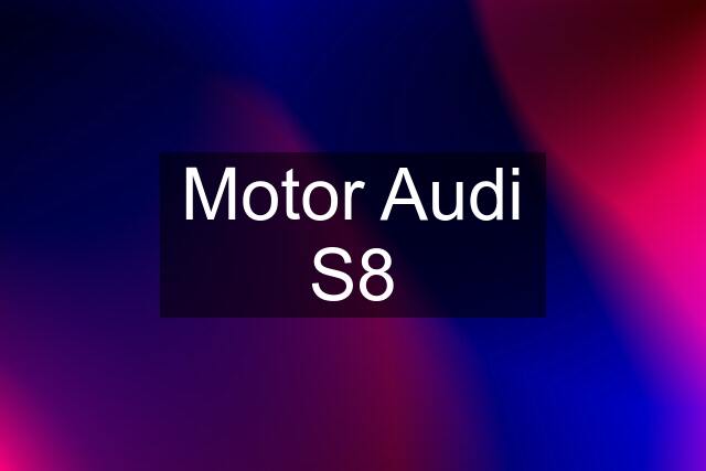 Motor Audi S8