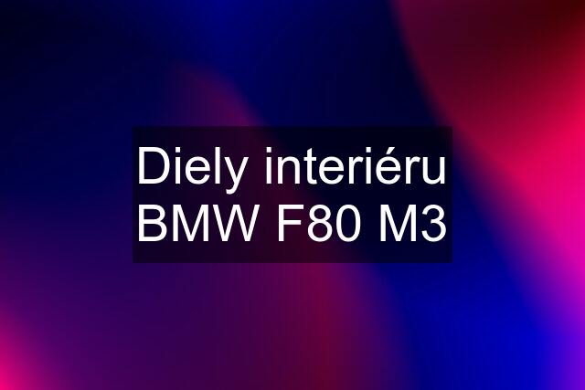 Diely interiéru BMW F80 M3