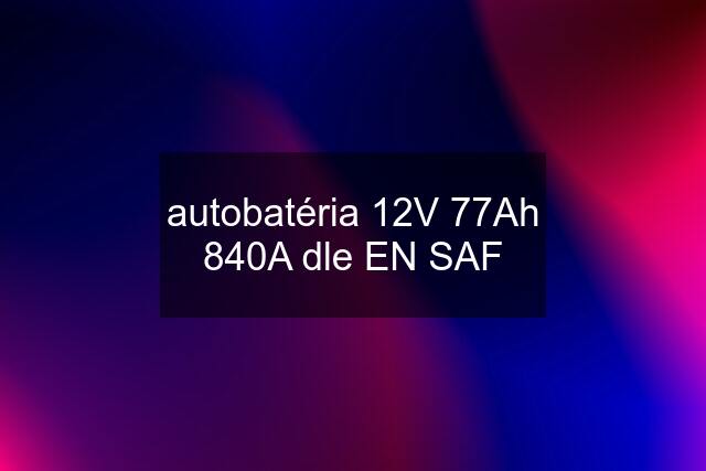 autobatéria 12V 77Ah 840A dle EN SAF