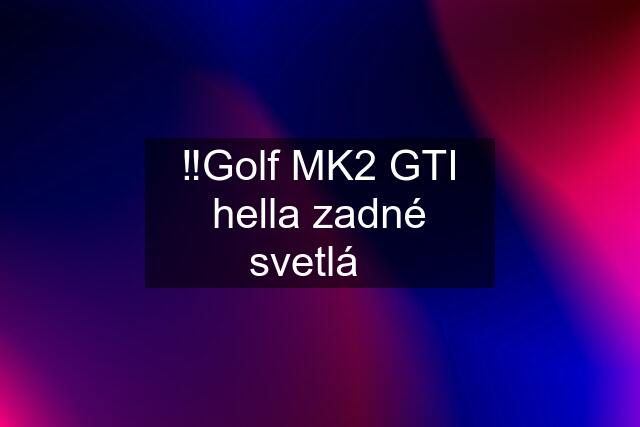 ‼️Golf MK2 GTI hella zadné svetlá☑️