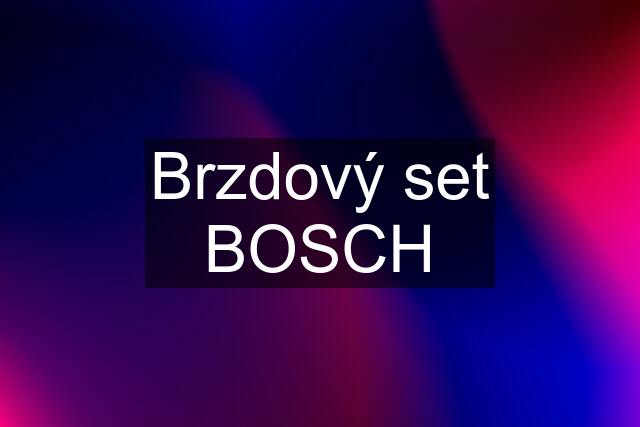 Brzdový set BOSCH