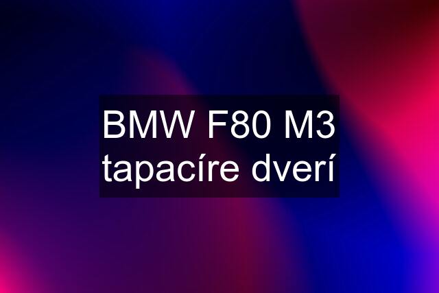 BMW F80 M3 tapacíre dverí