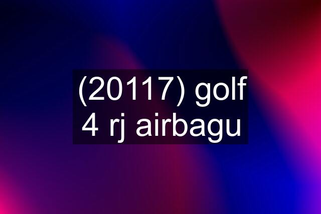 (20117) golf 4 rj airbagu