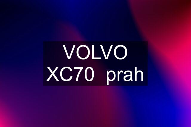 VOLVO XC70  prah