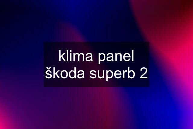 klima panel škoda superb 2