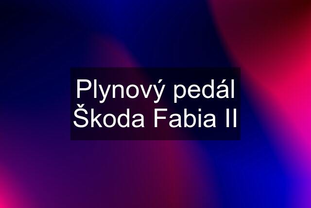 Plynový pedál Škoda Fabia II