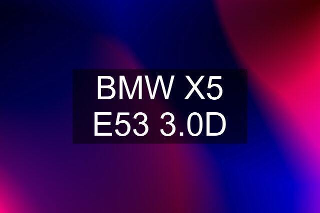 BMW X5 E53 3.0D