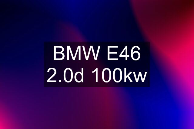 BMW E46 2.0d 100kw