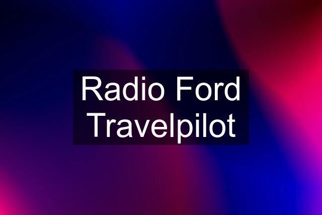 Radio Ford Travelpilot