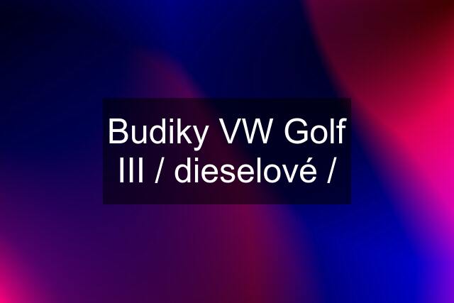 Budiky VW Golf III / dieselové /