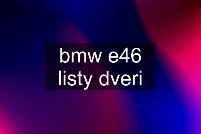 bmw e46 listy dveri