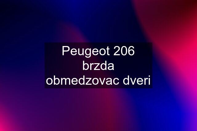 Peugeot 206 brzda obmedzovac dveri