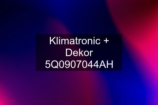 Klimatronic + Dekor 5Q0907044AH